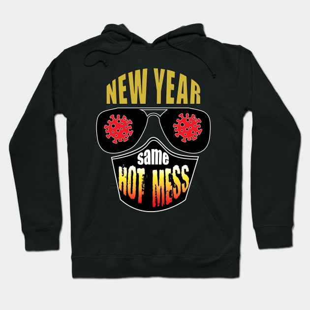 New Year Same Hot Mess - Covid Hoodie by PEHardy Design